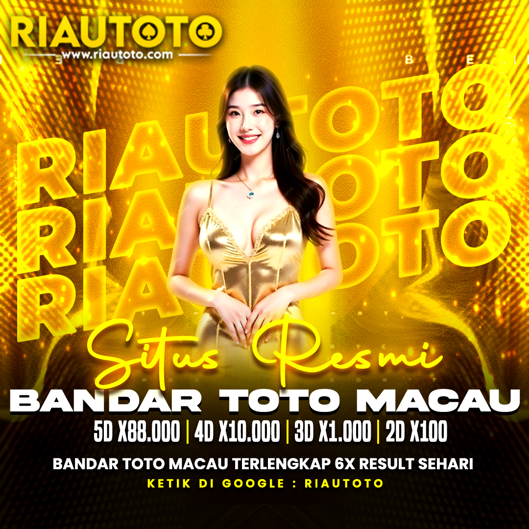 RIAUTOTO : Bandar Toto Macau 4D Terpercaya dan Terlengkap